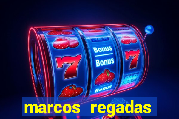 marcos regadas filho fortuna